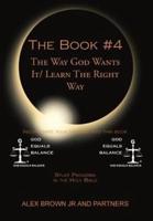 The Book # 4 The Way God Wants It/ Learn The Right Way: Study Proverbs in the Holy Bible
