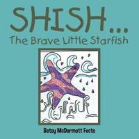 Shish . . .: The Brave Little Starfish