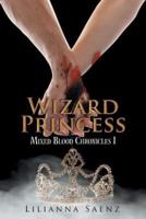 Wizard Princess: Mixed Blood Chronicles I