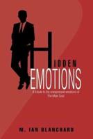 Hidden Emotions: A tribute to the unexpressed emotions of The Male Soul