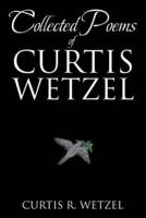 Collected Poems of Curtis Wetzel
