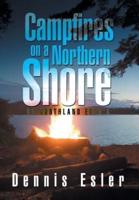 CAMPFIRES ON A NORTHERN SHORE: OR NORTHLAND ECHO'S