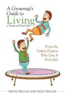 A Grownup's Guide to Living a Young-at-Heart Life: From the Littlest Experts Who Live It Everyday