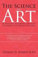 The Science and Art of Effective Secondary and Post-Secondary Classroom Teaching: An Analysis of Specific Social Interpersonal and Dramatic Communication Teacher Behaviors that Motivate Secondary and Post-Secondary Students Classroom Attendance and Attent