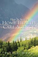 How to Start a Home Health Care Agency
