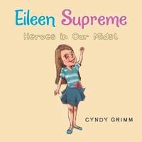 Eileen Supreme: Heroes in Our Midst