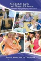 ACCESS to Earth and Physical Science: Investigation Starters for Preschool, Kindergarten and the Primary Grades