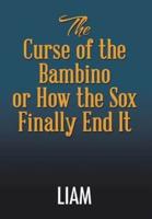 The Curse of the Bambino or How the Sox Finally End It