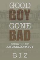 Good Boy Gone Bad: Growing up an Oakland Boy
