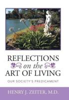 REFLECTIONS ON THE ART OF LIVING: Our Society's Predicament