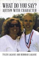 What Do You Say?: Autism with Character