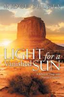 Light for a Vanished Sun: A Mission Deep into Navajo Country