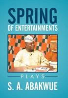 SPRING OF ENTERTAINMENTS