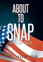 About to Snap: The Wel-Fair Diaries