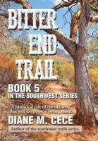 BITTER END TRAIL: Book 5 in the Southwest Series