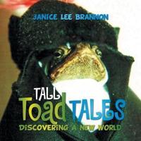 TALL Toad TALES: Discovering a New World