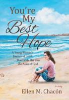 You're My Best Hope: A Young Woman's Journey of Grief That Leads Her into the Arms of God