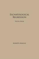 Eschatological Regression: Poetry Book