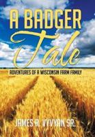 A Badger Tale: Adventures of a Wisconsin Farm Family
