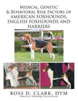 Medical, Genetic & Behavioral Risk Factors of American Foxhounds, English Foxhounds and Harriers