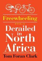 Freewheeling: Derailed in North Africa: BOOK II
