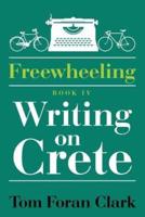 Freewheeling: Writing on Crete: BOOK IV