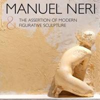 Manuel Neri & The Assertion of Modern Figurative Sculpture