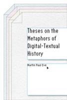 Theses on the Metaphors of Digital-Textual History