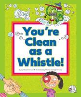 You're Clean as a Whistle!