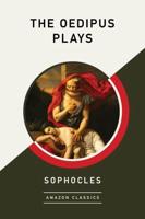 The Oedipus Plays (AmazonClassics Edition)