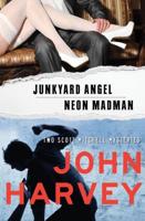 Junkyard Angel & Neon Madman: Two Scott Mitchell Mysteries