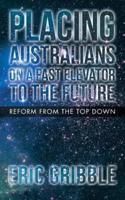 Placing Australians on a Fast Elevator to the Future: Reform from the Top Down