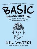 Basic Brainstorming: The Start of the Creative Thinking Process