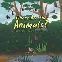 Where Are the Animals?: Look, and You Will Find Them.