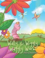 Wally the Wiggly Waggly Worm