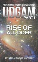 Udgam Part I: Rise of All-doer