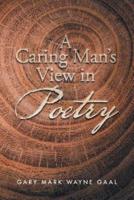 A Caring Man's View in Poetry