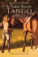 It Takes Two to Tango: Discover How to Unlock Your Horse'S Potential