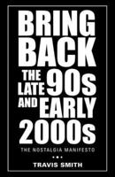 Bring Back the Late 90S and Early 2000S: The Nostalgia Manifesto