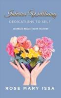Interior Wellbeing: Dedications to Self, Channeled Messages from the Divine