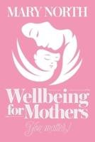 Wellbeing for Mothers: You Matter!