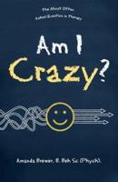 Am I Crazy?: The Most Often Asked Question in Therapy