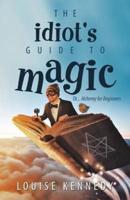 The Idiot's Guide to Magic