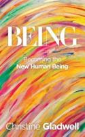 Being: Becoming the New  Human Being