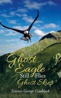 Ghost Eagle Still Flies Ghost Skies