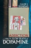 Addiction and the Slow Death of Dopamine