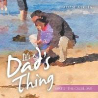 It's a Dad's Thing: Part 2 - the Cruel Dad