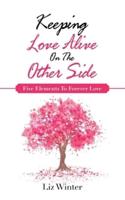Keeping Love Alive on the Other Side: Five Elements to Forever Love
