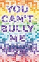 You Can't Bully Me: A guide for kids to win confidence and lose a bully