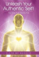 Unleash Your Authentic Self!: Your Inner Truth Sets You Free